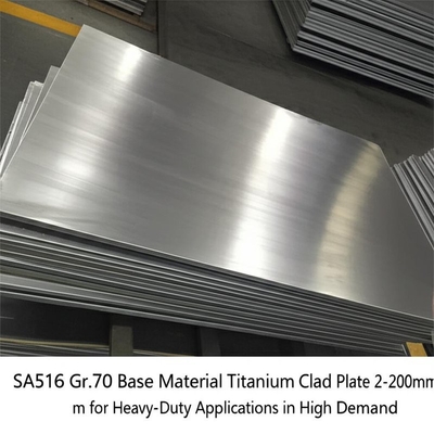 SA516 Gr.70 Base Material Titanium Clad Plate 2-200mm for Heavy-Duty Applications in High Demand